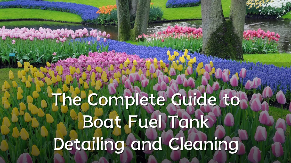 The Complete Guide to Boat Fuel Tank Detailing and Cleaning