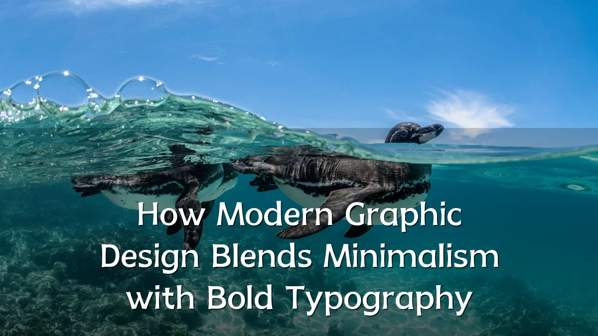 How Modern Graphic Design Blends Minimalism with Bold Typography