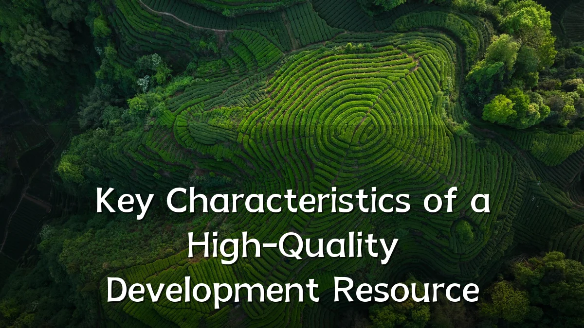 Key Characteristics of a High-Quality Development Resource
