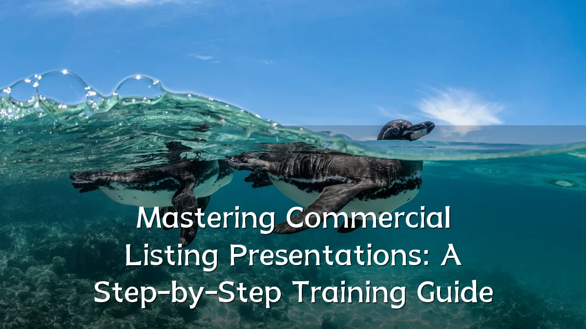 Mastering Commercial Listing Presentations: A Step-by-Step Training Guide