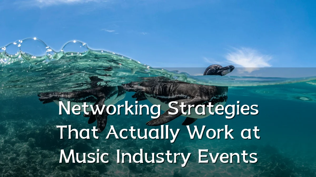 Networking Strategies That Actually Work at Music Industry Events