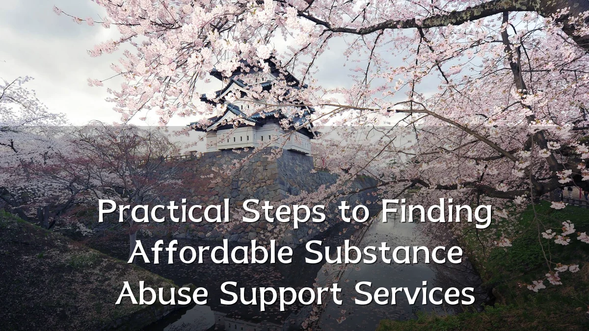 Practical Steps to Finding Affordable Substance Abuse Support Services