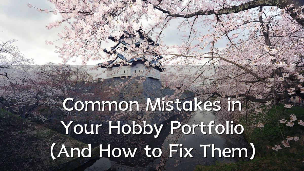 Common Mistakes in Your Hobby Portfolio (And How to Fix Them)