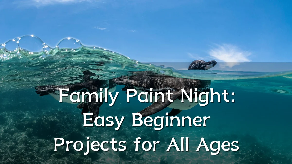 Family Paint Night: Easy Beginner Projects for All Ages