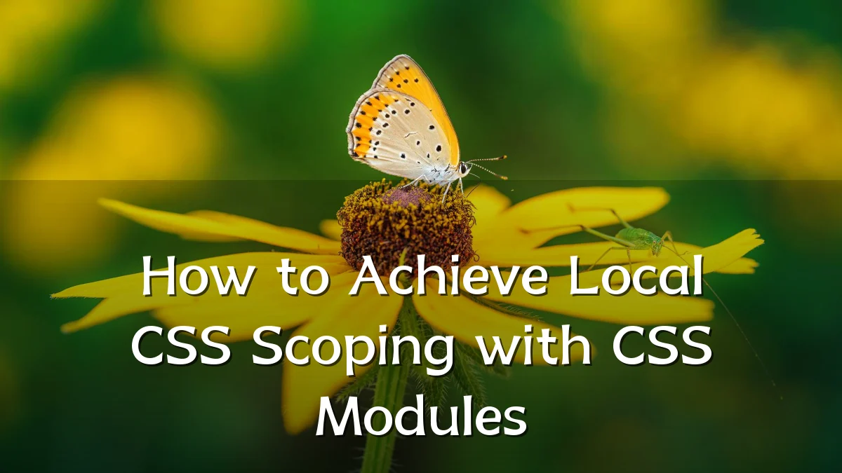 How to Achieve Local CSS Scoping with CSS Modules