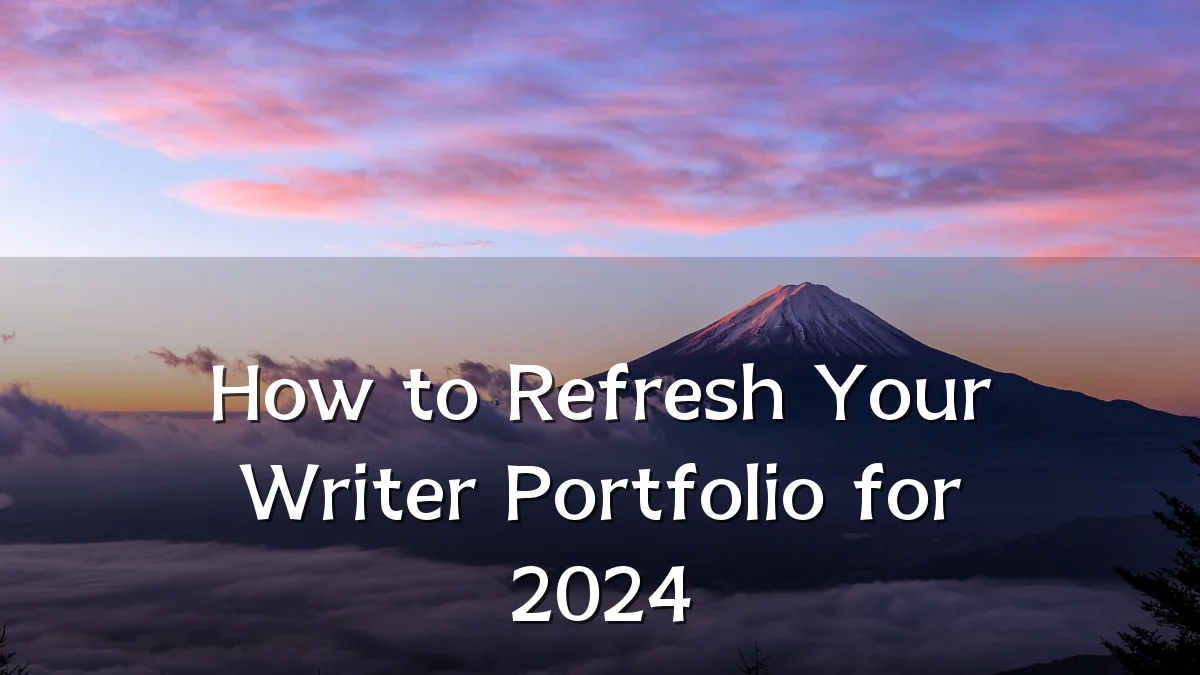 How to Refresh Your Writer Portfolio for 2024