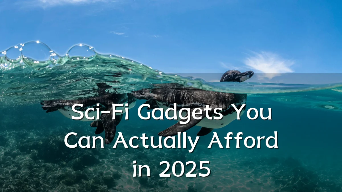 Sci-Fi Gadgets You Can Actually Afford in 2025