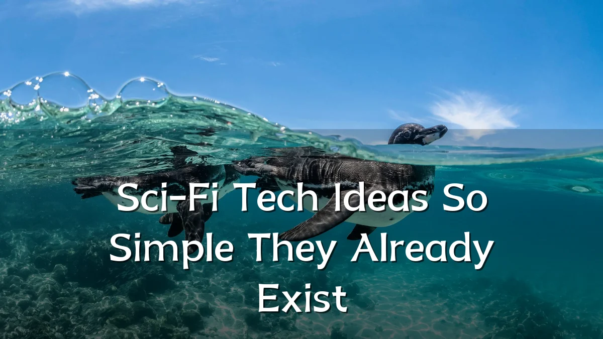 Sci-Fi Tech Ideas So Simple They Already Exist