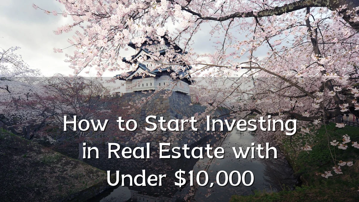 How to Start Investing in Real Estate with Under $10,000